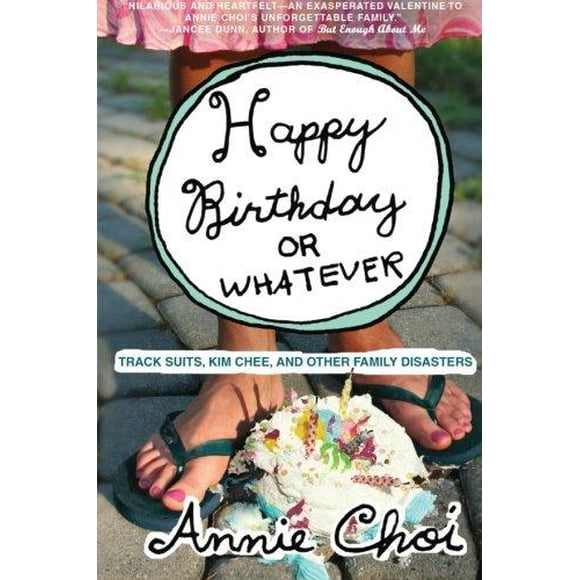Happy Birthday or Whatever: Track Suits, Kim Chee, and Other Family Disasters
