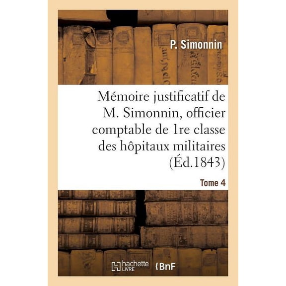 M Moire Justificatif De M. Simonnin, Officier Comptable De 1re Classe Des H Pitaux Militaires