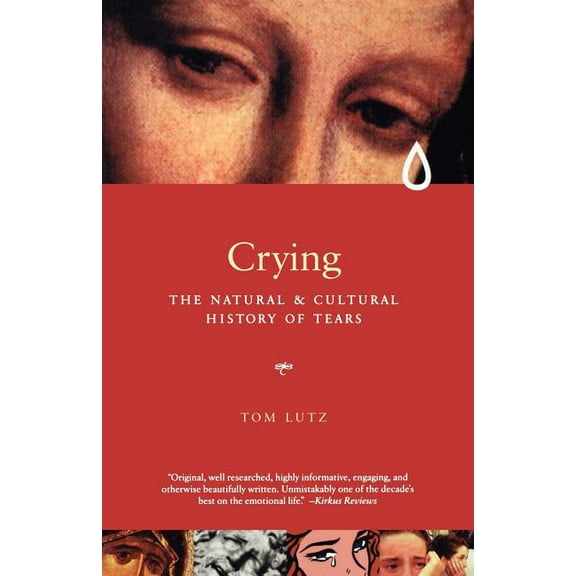 Crying: The Natural and Cultural History of Tears, (Paperback)
