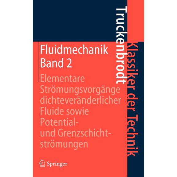 Klassiker Der Technik Fluidmechanik: Band 2: Elementare StrÃ¶mungsvorgÃ¤nge DichteverÃ¤nderlicher Fluide Sowie Potential- Und GrenzschichtstrÃ¶mun, (Hardcover)