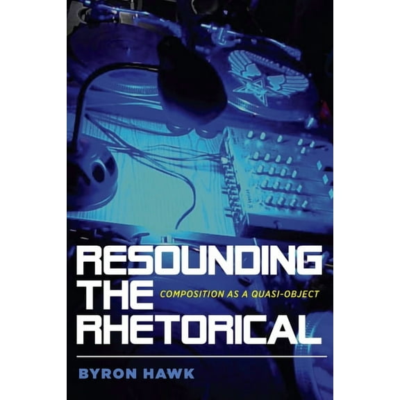 Composition, Literacy, and Culture Resounding the Rhetorical: Composition as a Quasi-Object, (Paperback)