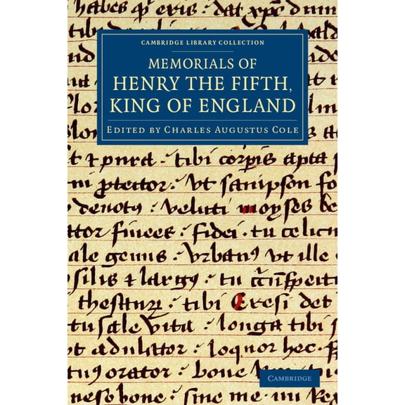 Cambridge Library Collection - Rolls Memorials of Henry the Fifth, King of England, (Paperback)