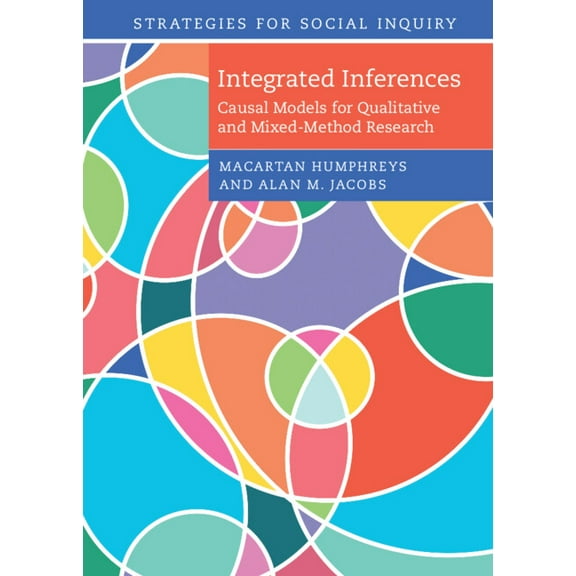 Strategies for Social Inquiry Integrated Inferences: Causal Models for Qualitative and Mixed-Method Research, (Hardcover)