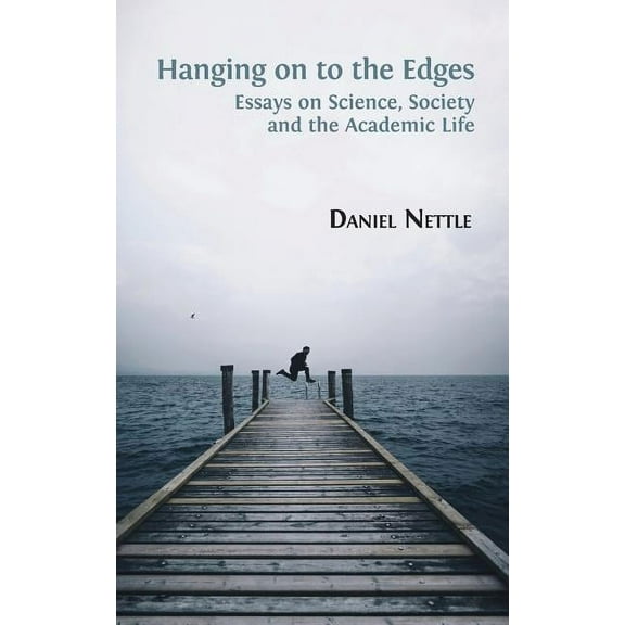 Hanging on to the Edges: Essays on Science, Society and the Academic Life, (Hardcover)
