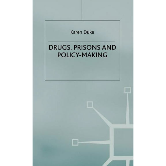 Drugs, Prisons and Policy-Making, (Hardcover)
