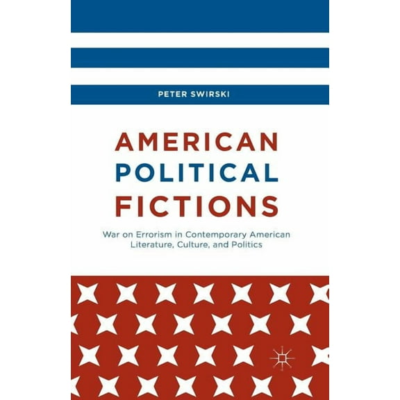 American Political Fictions: War on Errorism in Contemporary American Literature, Culture, and Politics, (Paperback)