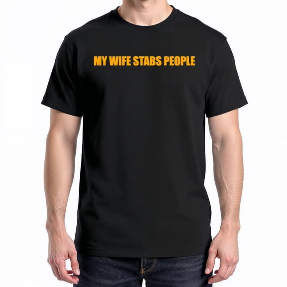 My Wife Stabs People Design T-Shirt – Quirky Humor Medical Theme – Unisex Fun Gift