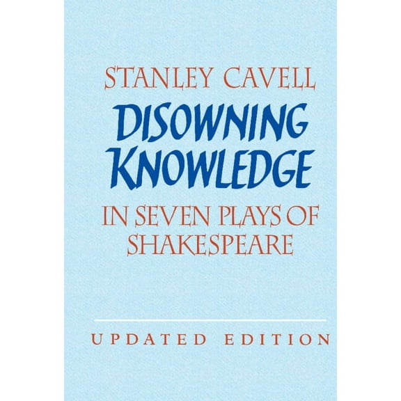 Disowning Knowledge: In Seven Plays of Shakespeare, (Hardcover)