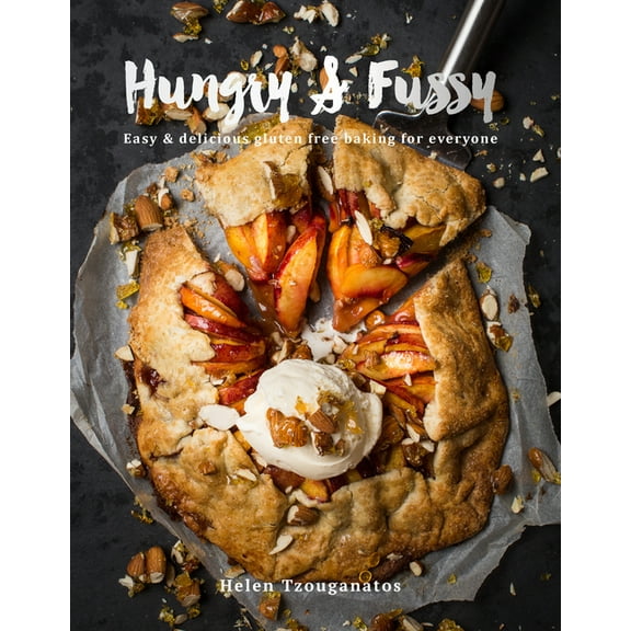 Hungry & Fussy: Easy & Delicious Gluten Free Baking for Everyone, (Hardcover)