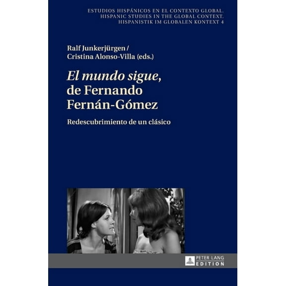 Estudios Hispánicos en el Contexto Global. Hispanic Studies: El mundo sigue de Fernando Fernán-Gómez (Hardcover)