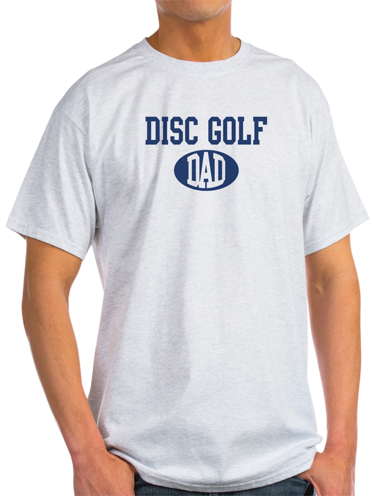 CafePress - Disc Golf Dad - Light T 