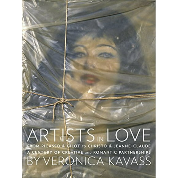 Artists in Love: From Picasso and Gilot to Christo and Jeanne-Claude, A Century of Creative and Romantic Partnerships