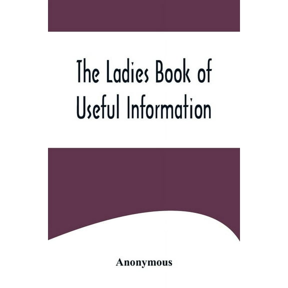 The Ladies Book of Useful Information, (Paperback)