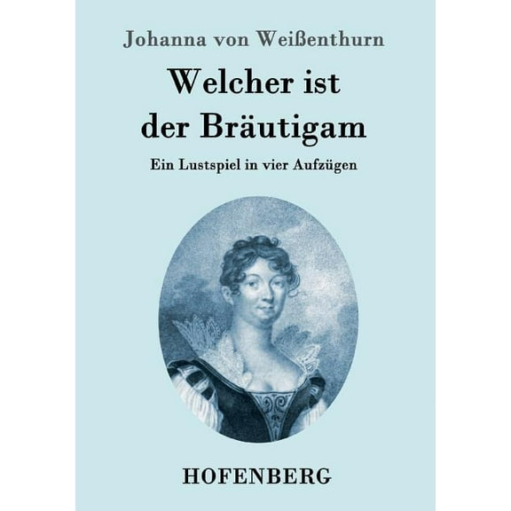 Welcher ist der Bräutigam : Ein Lustspiel in vier Aufzügen (Paperback)