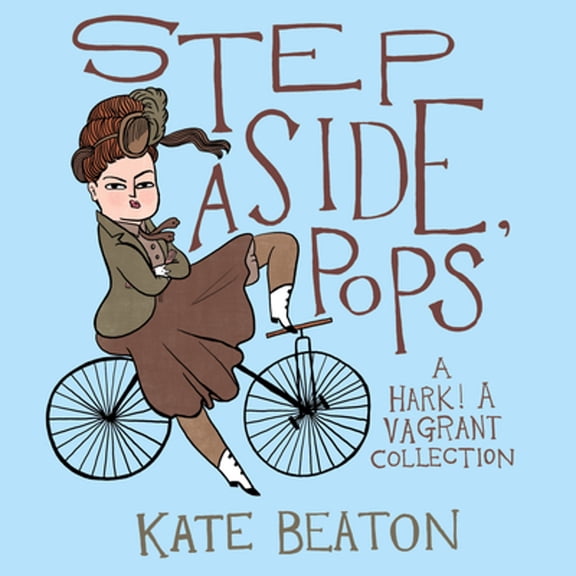 Pre-Owned Step Aside, Pops: A Hark! A Vagrant Collection (Paperback) by Kate Beaton