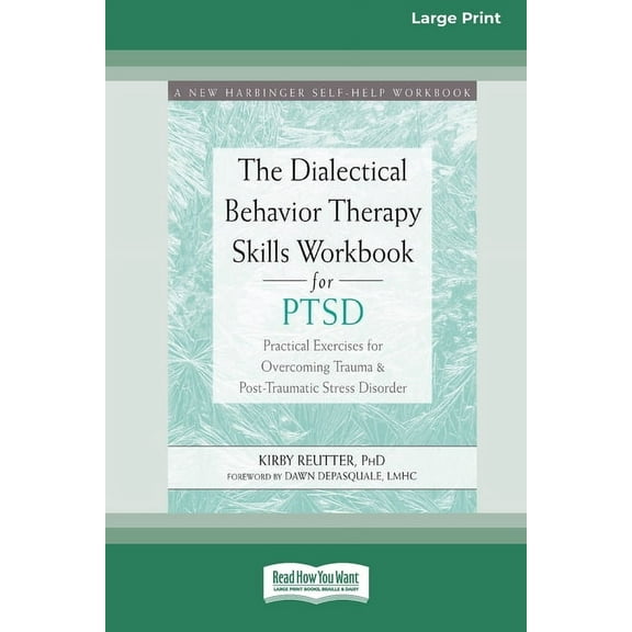 The Dialectical Behavior Therapy Skills Workbook for PTSD: Practical Exercises for Overcoming Trauma and Post-Traumatic , (Paperback)