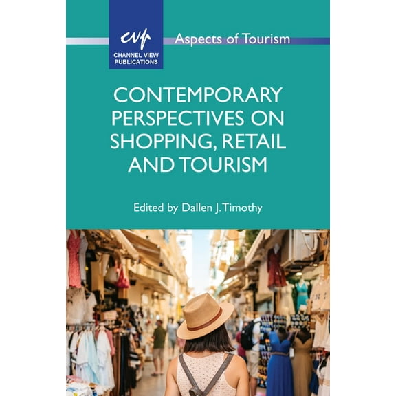 Aspects of Tourism Contemporary Perspectives on Shopping, Retail and Tourism, Book 94, (Paperback)