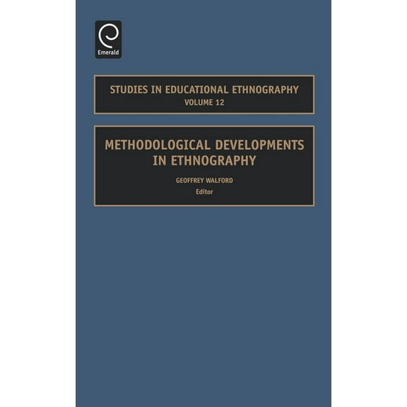 Studies in Educational Ethnography Methodological Developments in Ethnography, Book 12, (Hardcover)