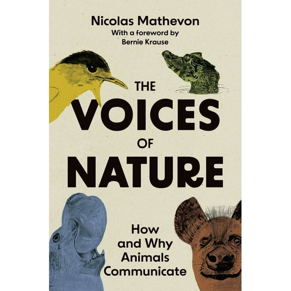 The Voices of Nature: How and Why Animals Communicate, (Paperback)