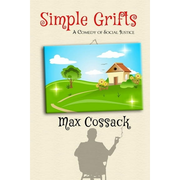Simple Grifts: A Comedy of Social Justice, (Paperback)
