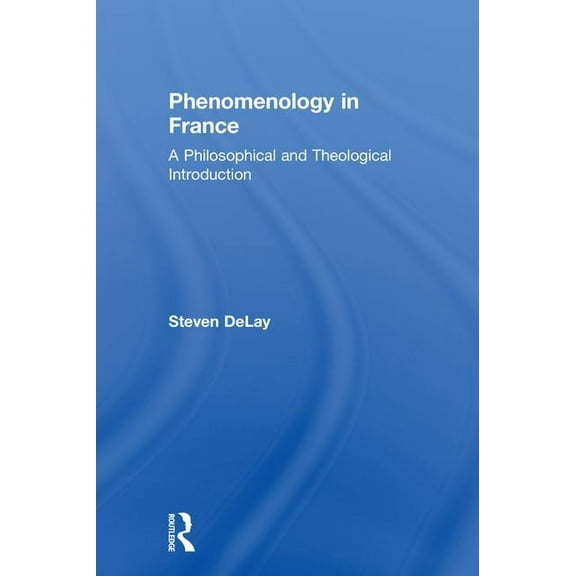 Phenomenology in France: A Philosophical and Theological Introduction, (Hardcover)