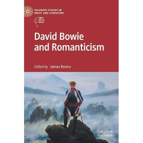 Palgrave Studies in Music and Literature David Bowie and Romanticism, (Hardcover)