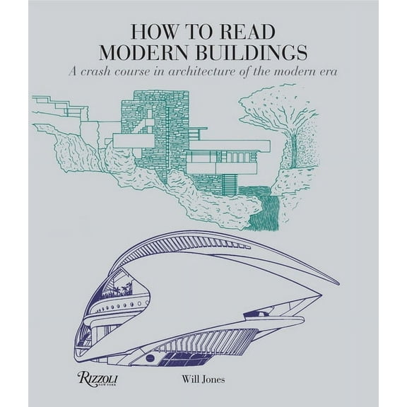 How to Read... How to Read Modern Buildings: A Crash Course in Architecture of the Modern Era, (Paperback)