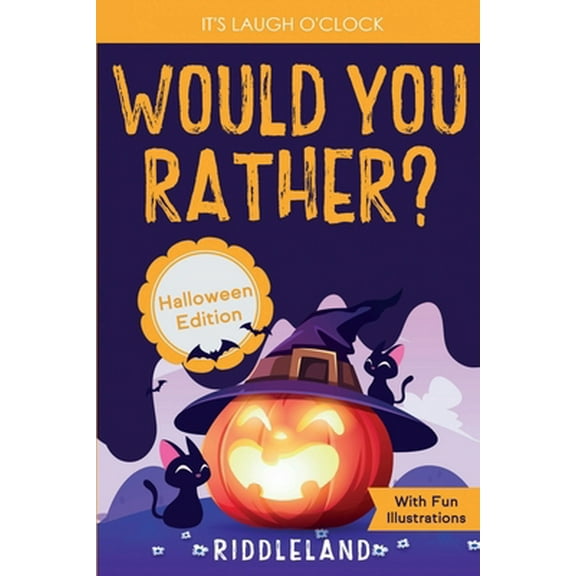 Pre-Owned It's Laugh O'Clock - Would You Rather? Halloween Edition: A Hilarious and Interactive Question Game Book for Boys and Girls Ages 6, 7, 8, 9, 10, 11 Ye (Paperback) 1951592913 9781951592912