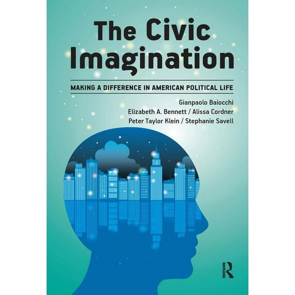Civic Imagination: Making a Difference in American Political Life, (Hardcover)