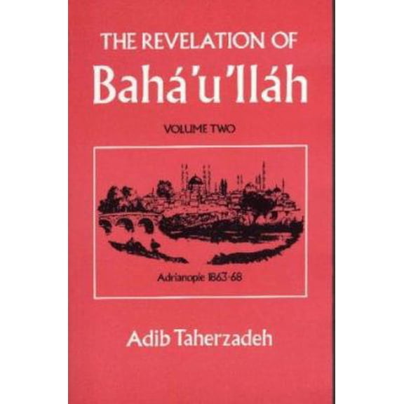 Pre-Owned The Revelation Of Baha'u'llah Vol. 2: Adrianople 1863-68 (Paperback) 0853980713 9780853980711