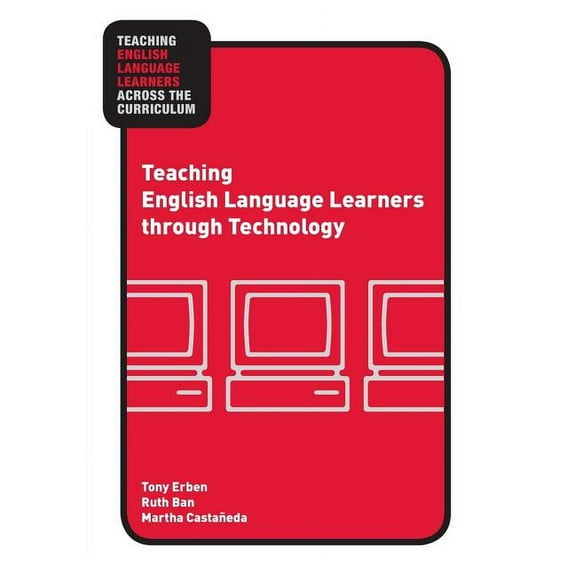 Teaching English Language Learners Acros Teaching English Language Learners through Technology, (Paperback)