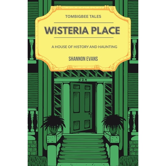 Wisteria Place: A House of History and Haunting, (Paperback)