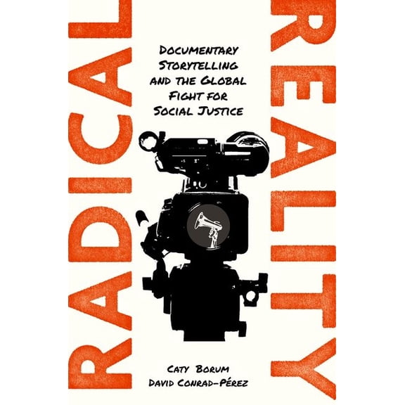 Radical Reality: Documentary Storytelling and the Global Fight for Social Justice, (Paperback)