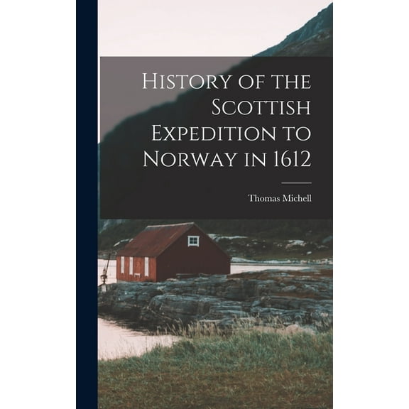 History of the Scottish Expedition to Norway in 1612 (Hardcover)