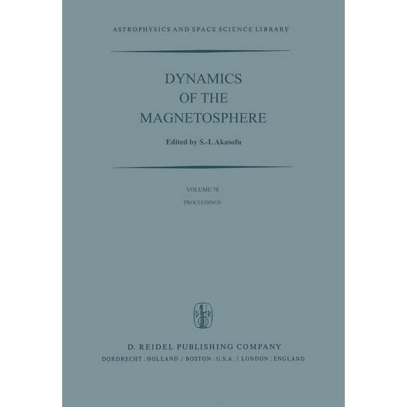 Astrophysics and Space Science Library Dynamics of the Magnetosphere: Proceedings of the A.G.U. Chapman Conference 'Magnetospheric Substorms and Related Plasma, Book 78, (Paperback)