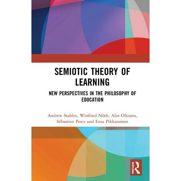 Semiotic Theory of Learning: New Perspectives in the Philosophy of Education, (Hardcover)