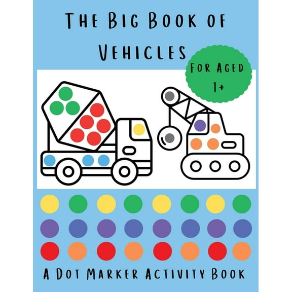 The Big Book of Vehicles: A Dot Marker Activity Book, (Paperback)
