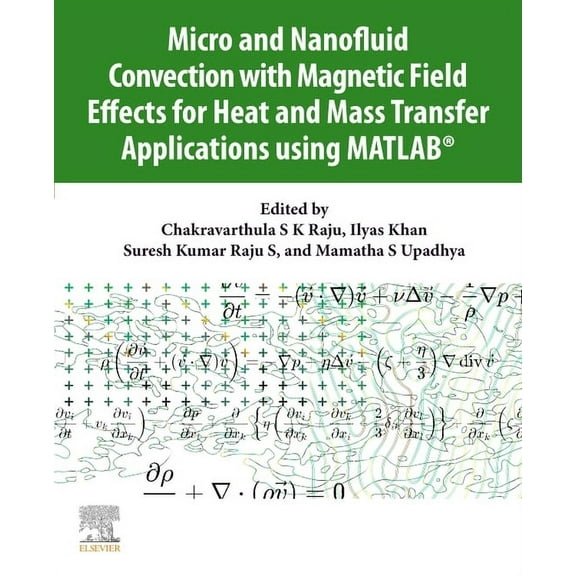 Micro and Nanofluid Convection with Magnetic Field Effects for Heat and Mass Transfer Applications Using Matlab(r), (Paperback)
