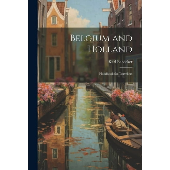 Belgium and Holland: Handbook for Travellers, (Paperback)