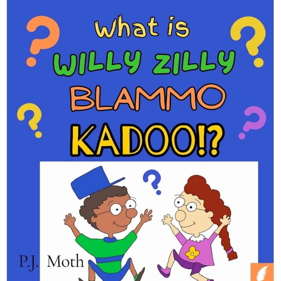 What is Willy Zilly Blammo Kadoo!?, (Hardcover)
