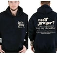 thumbnail image 2 of Unisex Hoodie, Need Prayer Tap My Shoulder Double-Sided Christian Pullover, Heb. 4:16 Faith-Based Streetwear for Men and Women, Encouragement Gift Hoodie, Sizes S–5XL, 2 of 7