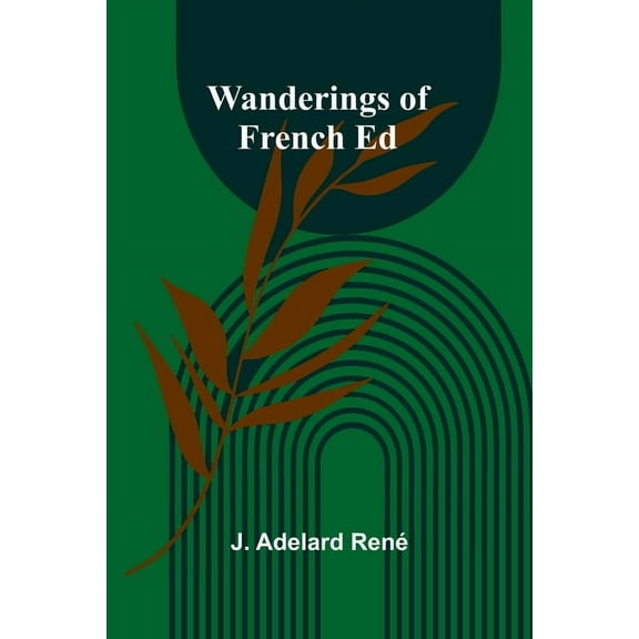 Wanderings of French Ed, (Paperback)