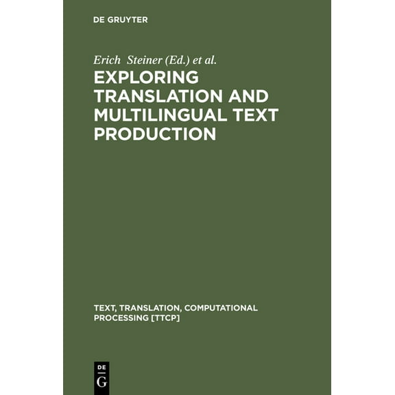 Text, Translation, Computational Process Exploring Translation and Multilingual Text Production, Book 3, (Hardcover)