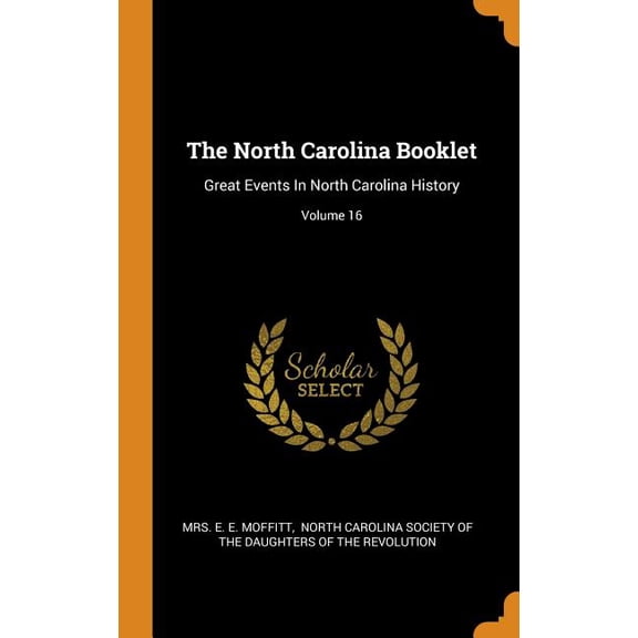 The North Carolina Booklet : Great Events in North Carolina History; Volume 16 (Hardcover)