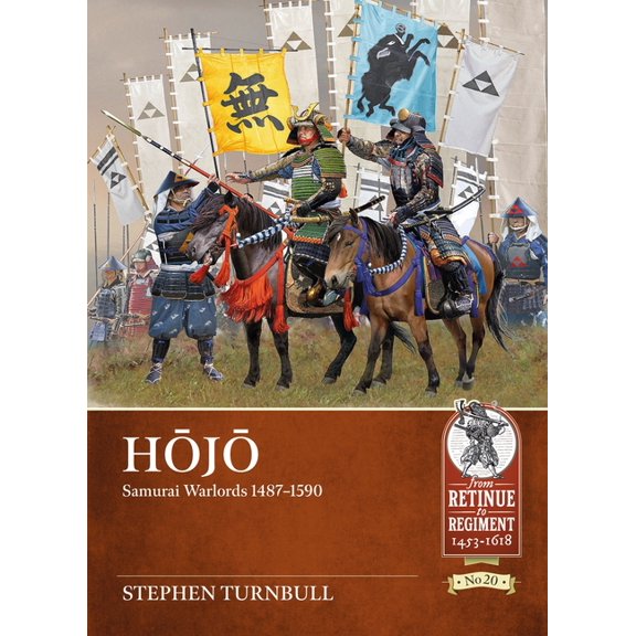 From Retinue to Regiment: Hojo: Samurai Warlords 1487-1590 (Paperback)
