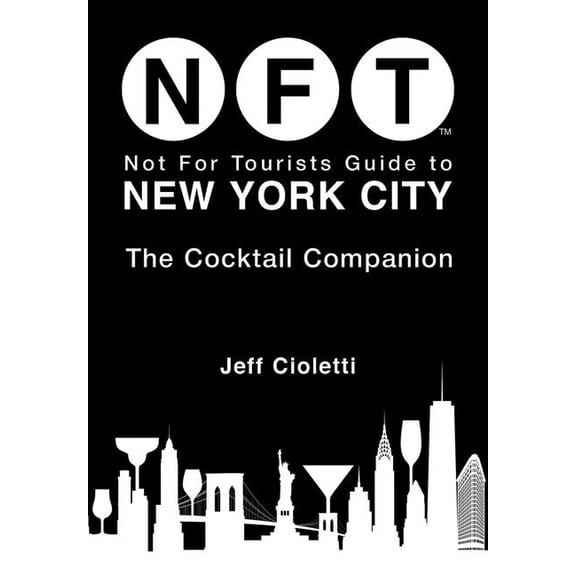 Not for Tourists Guides Not for Tourists Guide to New York City: The Cocktail Companion, (Paperback)