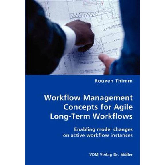 Pre-Owned Workflow Management Concepts for Agile Long-Term Workflows - Enabling model changes on active workflow instances, (Paperback)