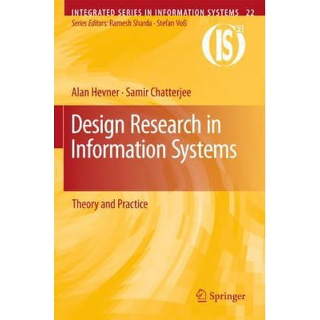 Integrated Information Systems Design Research in Information Systems: Theory and Practice Book 22 (Hardcover)