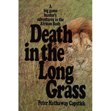 - Death in the Long Grass : A Big Game Hunter's Adventures in the African Bush