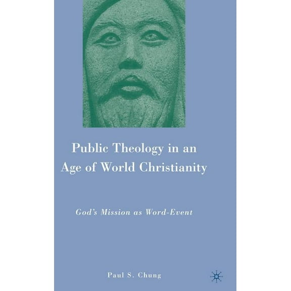 Public Theology in an Age of World Christianity: God's Mission as Word-Event, (Hardcover)